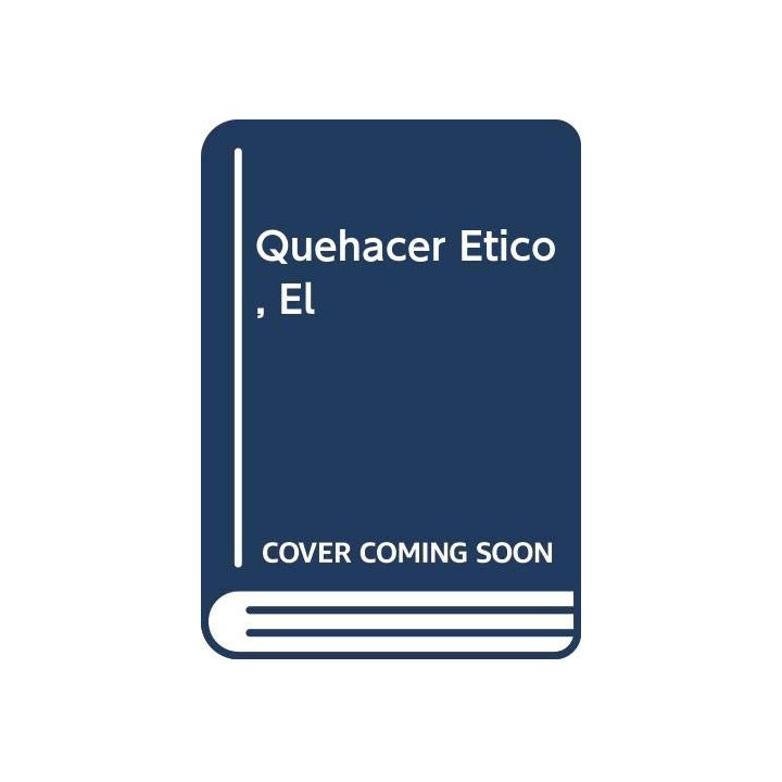 EL QUEHACER ETICO. AULA XXI. Nº 61. Guia para la educacion moral